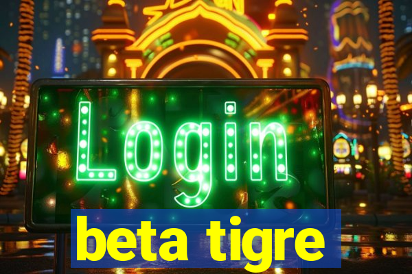 beta tigre